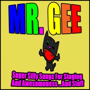 Super Silly Songs for Singing And Awesomeness...And Stuff